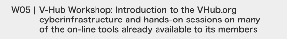 V-Hub Workshop: Introduction to the VHub.org cyberinfrastructure and hands-on sessions on many of the on-line tools already available to its members